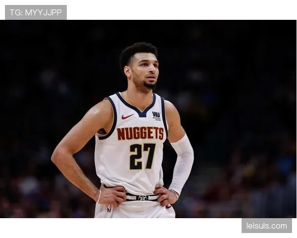 恢复进展：掘金队穆雷已参加完整队内训练，归期临近